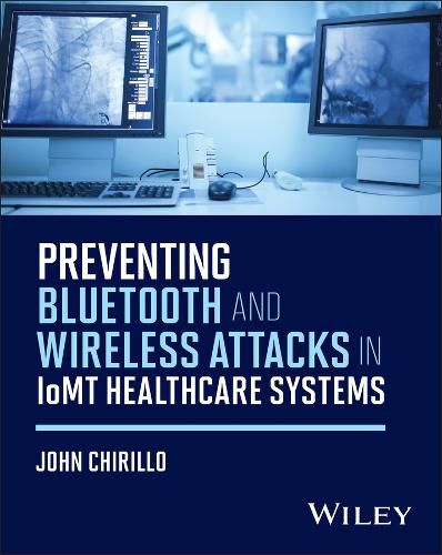 Cover image for Preventing Bluetooth and Wireless Attacks in Iomt Healthcare Systems