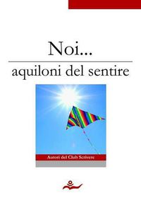 Cover image for Noi... Aquiloni Del Sentire