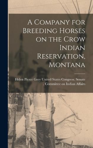 A Company for Breeding Horses on the Crow Indian Reservation, Montana