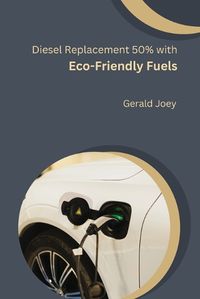 Cover image for Diesel Replacement 50% with Eco-Friendly Fuels
