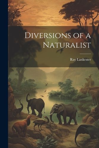 Cover image for Diversions of a Naturalist