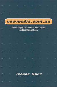 Cover image for newmedia.com.au: The changing face of Australia's media and communications