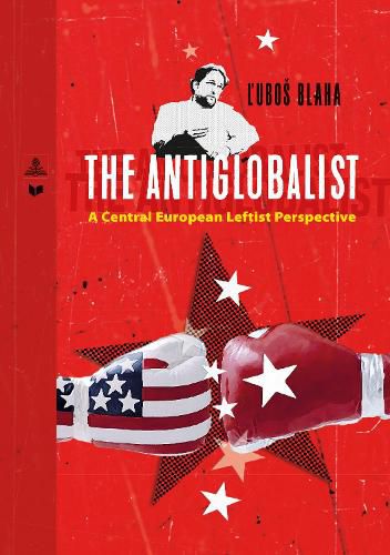 Cover image for The Antiglobalist: A Central European Leftist Perspective