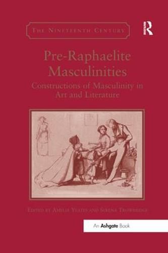 Cover image for Pre-Raphaelite Masculinities: Constructions of Masculinity in Art and Literature