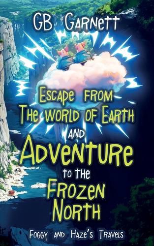 Cover image for Escape from the World of Earth and Adventure to the Frozen North