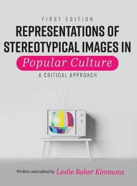 Cover image for Representations of Stereotypical Images in Popular Culture: A Critical Approach