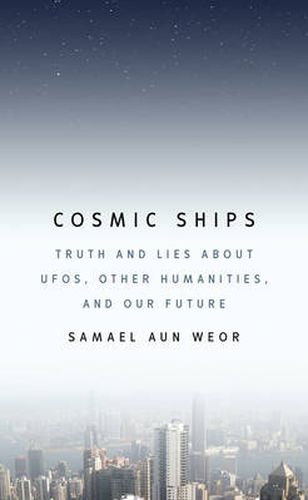 Cover image for Cosmic Ships: Truth and Lies About Ufos, Other Humanities, and Our Future