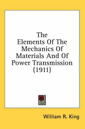 Cover image for The Elements of the Mechanics of Materials and of Power Transmission (1911)