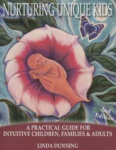 Nurturing Unique Kids: A Practical Guide for Intuitive Children, Families & Adults