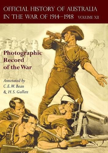 The Official History of Australia in the War of 1914-1918: Volume XII - Photographic Record of the War