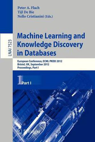 Cover image for Machine Learning and Knowledge Discovery in Databases: European Conference, ECML PKDD 2012, Bristol, UK, September 24-28, 2012. Proceedings, Part I