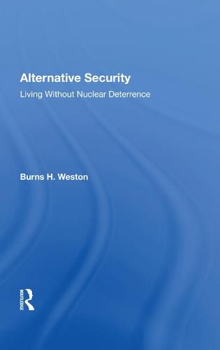 Cover image for Alternative Security: Living Without Nuclear Deterrence