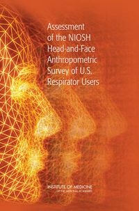 Cover image for Assessment of the NIOSH Head-and-Face Anthropometric Survey of U.S. Respirator Users