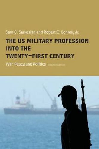 Cover image for The US Military Profession into the 21st Century: War, Peace and Politics