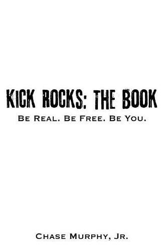 Cover image for Kick Rocks: The Book: Be Real. Be Free. Be You.