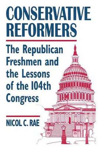 Cover image for Conservative Reformers: The Republican Freshmen and the Lessons of the 104th Congress