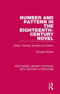 Cover image for Number and Pattern in the Eighteenth-Century Novel: Defoe, Fielding, Smollett and Sterne