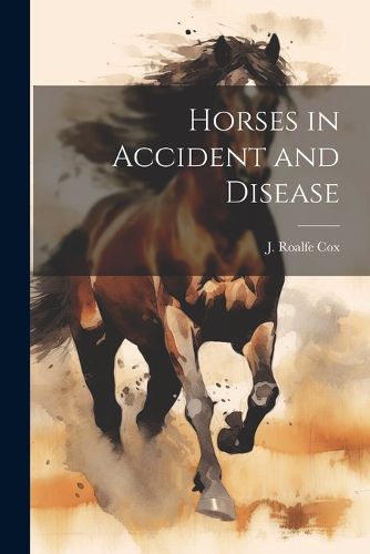 Cover image for Horses in Accident and Disease