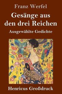 Cover image for Gesange aus den drei Reichen (Grossdruck): Ausgewahlte Gedichte