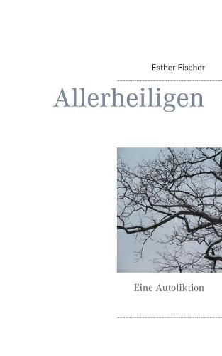 Cover image for Allerheiligen: Eine Autofiktion