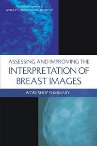 Cover image for Assessing and Improving the Interpretation of Breast Images: Workshop Summary