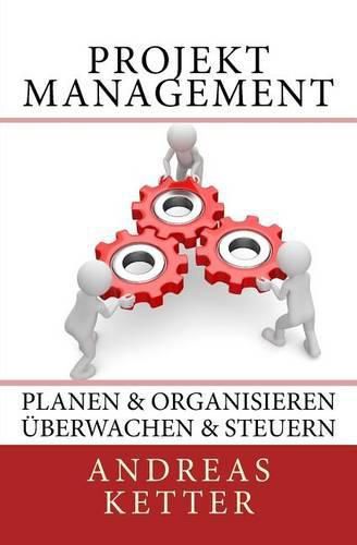 Cover image for Projektmanagement: Planen & Organisieren UEberwachen & Steuern