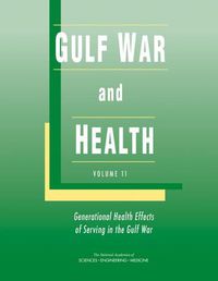 Cover image for Gulf War and Health: Volume 11: Generational Health Effects of Serving in the Gulf War