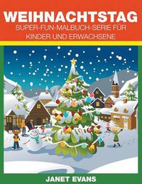 Cover image for Weihnachtstag: Super-Fun-Malbuch-Serie fur Kinder und Erwachsene