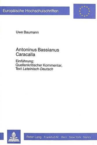 Cover image for Antoninus Bassianus Caracalla: Einfuehrung: Quellenkritischer Kommentar, Text Lateinisch-Deutsch