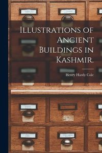 Cover image for Illustrations of Ancient Buildings in Kashmir.