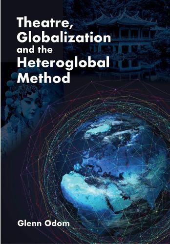 Cover image for Theatre, Globalization and the Heteroglobal Method