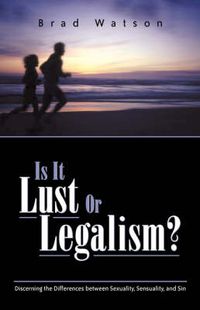 Cover image for Is It Lust or Legalism?