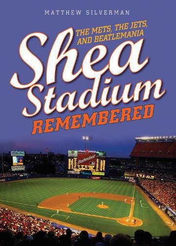 Cover image for Shea Stadium Remembered: The Mets, the Jets, and Beatlemania