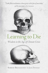 Cover image for Learning to Die: Wisdom in the Age of Climate Crisis