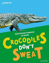 Cover image for Readerful Independent Library: Oxford Reading Level 7: Crocodiles Don't Sweat