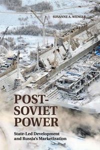 Cover image for Post-Soviet Power: State-led Development and Russia's Marketization