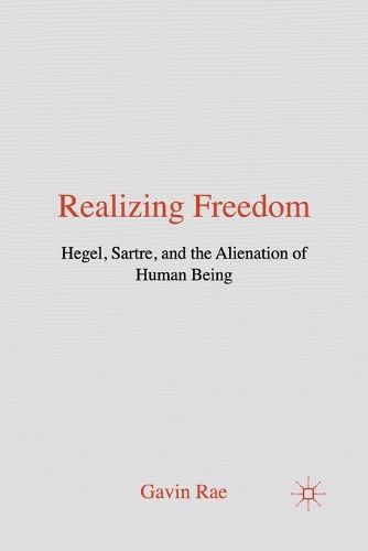 Cover image for Realizing Freedom: Hegel, Sartre and the Alienation of Human Being