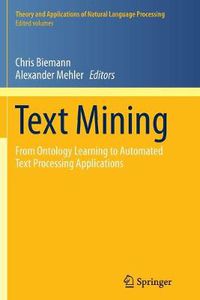 Cover image for Text Mining: From Ontology Learning to Automated Text Processing Applications
