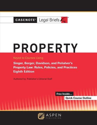 Casenotes Legal Briefs for Property Keyed to Singer, Berger, Davidson, and Penalver