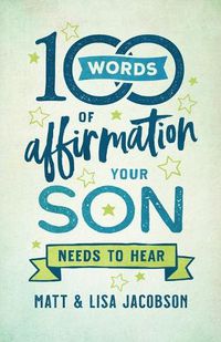 Cover image for 100 Words of Affirmation Your Son Needs to Hear