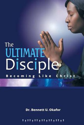 The Ultimate Disciple: Becoming Like Christ