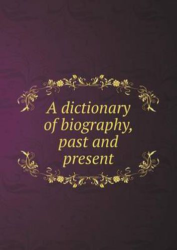 Cover image for A dictionary of biography, past and present