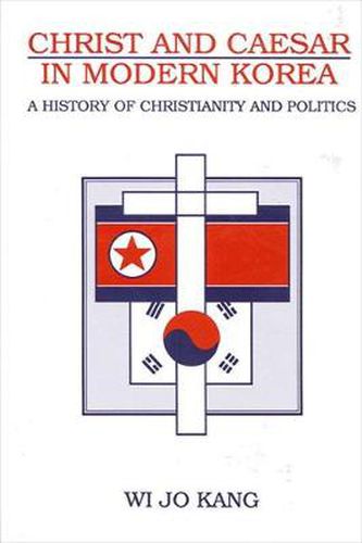 Cover image for Christ and Caesar in Modern Korea: A History of Christianity and Politics