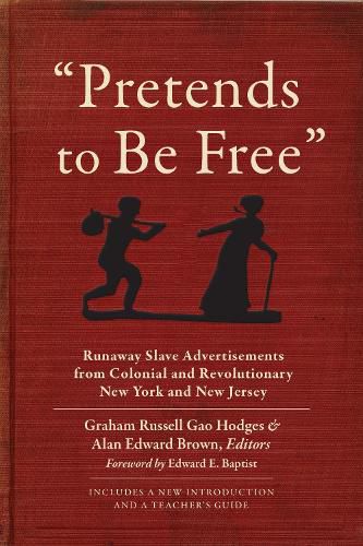 Cover image for Pretends to Be Free: Runaway Slave Advertisements from Colonial and Revolutionary New York and New Jersey