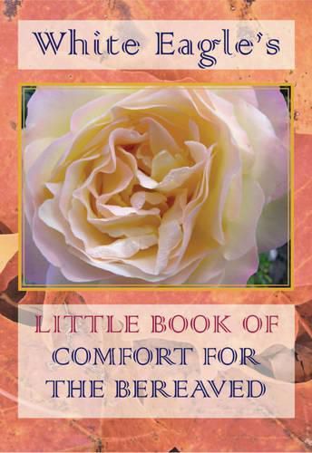 Cover image for White Eagle's Little Book of Comfort for the Bereaved