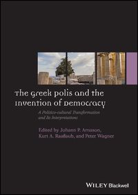 Cover image for The Greek Polis and the Invention of Democracy: A Politico-cultural Transformation and Its Interpretations