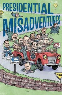 Cover image for Presidential Misadventures: Poems That Poke Fun at the Man in Charge