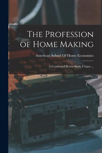 Cover image for The Profession of Home Making