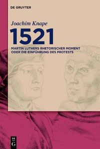 Cover image for 1521: Martin Luthers Rhetorischer Moment Oder Die Einfuhrung Des Protests