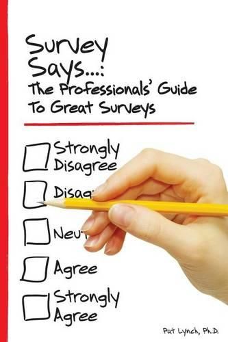 Cover image for Survey Says...: The Professionals' Guide to Great Surveys